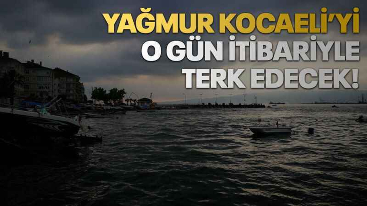 Yağmur Kocaeli’yi o gün itibariyle terk edecek!
